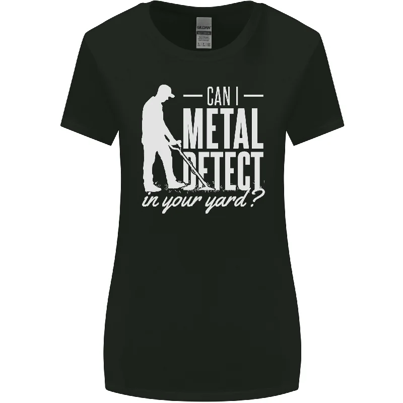 Can I Metal Detect In Your Yard Detecting Womens Wider Cut T-Shirt Zippered Buttoned Snapped Can I Metal Detect In Your Yard Detecting Womens Wider Cut T-Shirt Zippered Buttoned Snapped